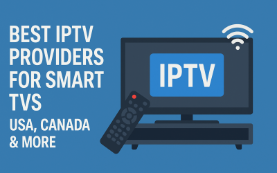 Best IPTV Providers for Smart TVs – USA, Canada & More