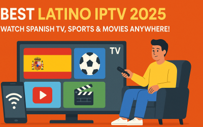 Best Latino IPTV 2025 – Watch Spanish TV, Sports & Movies Anywhere!