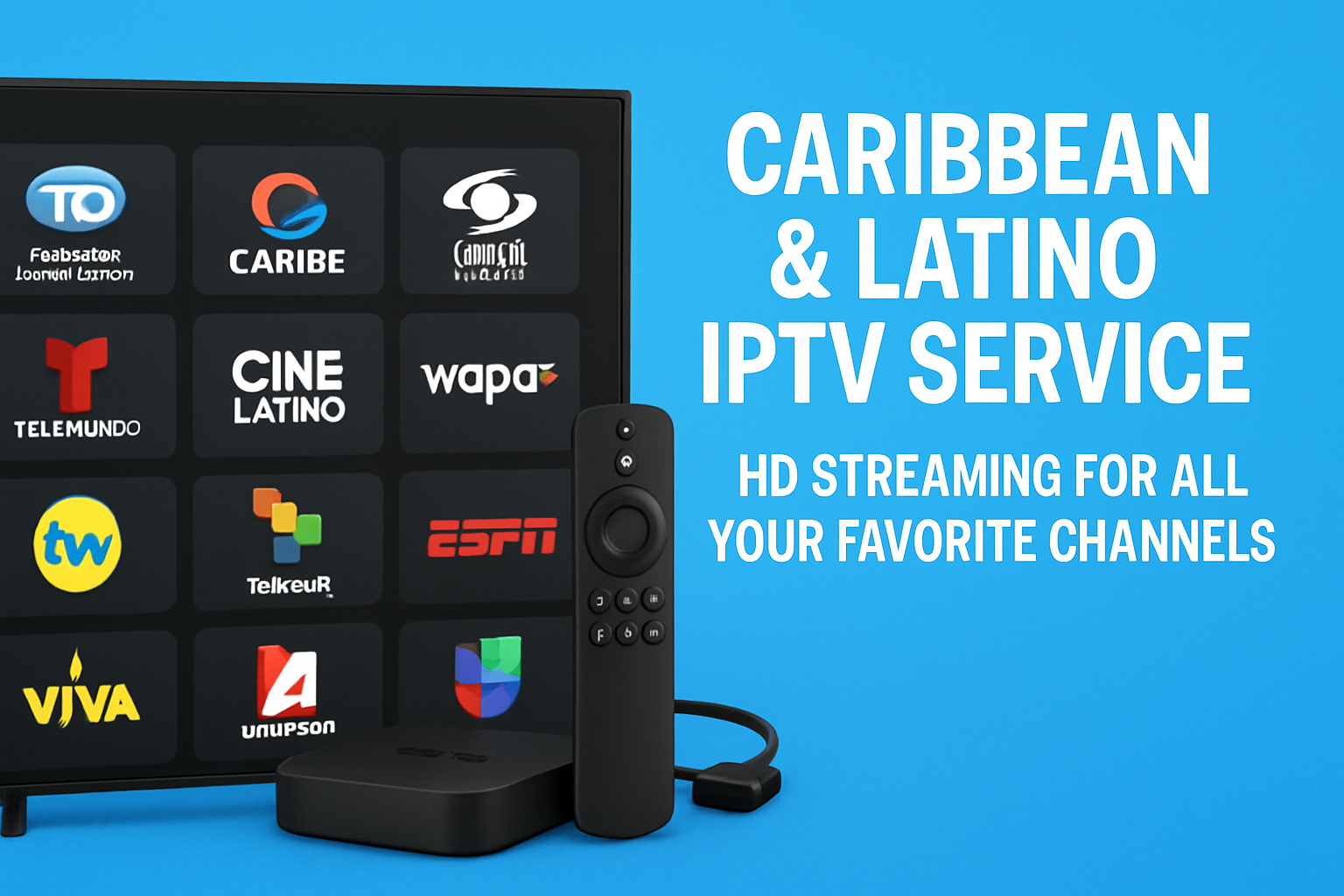 Caribbean and Latino IPTV Service – HD Streaming for All Your Favorite Channels