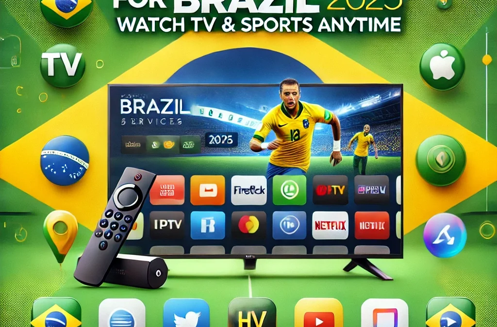 Best IPTV Services for Brazil 2025