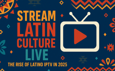 Stream Latin Culture Live – The Rise of Latino IPTV in 2025