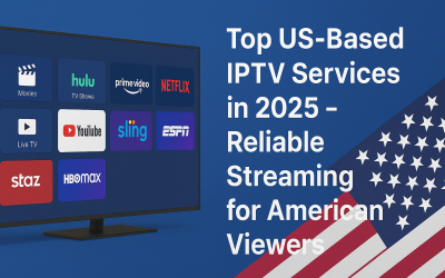 Top US-Based IPTV Services in 2025 – Reliable Streaming for American Viewers