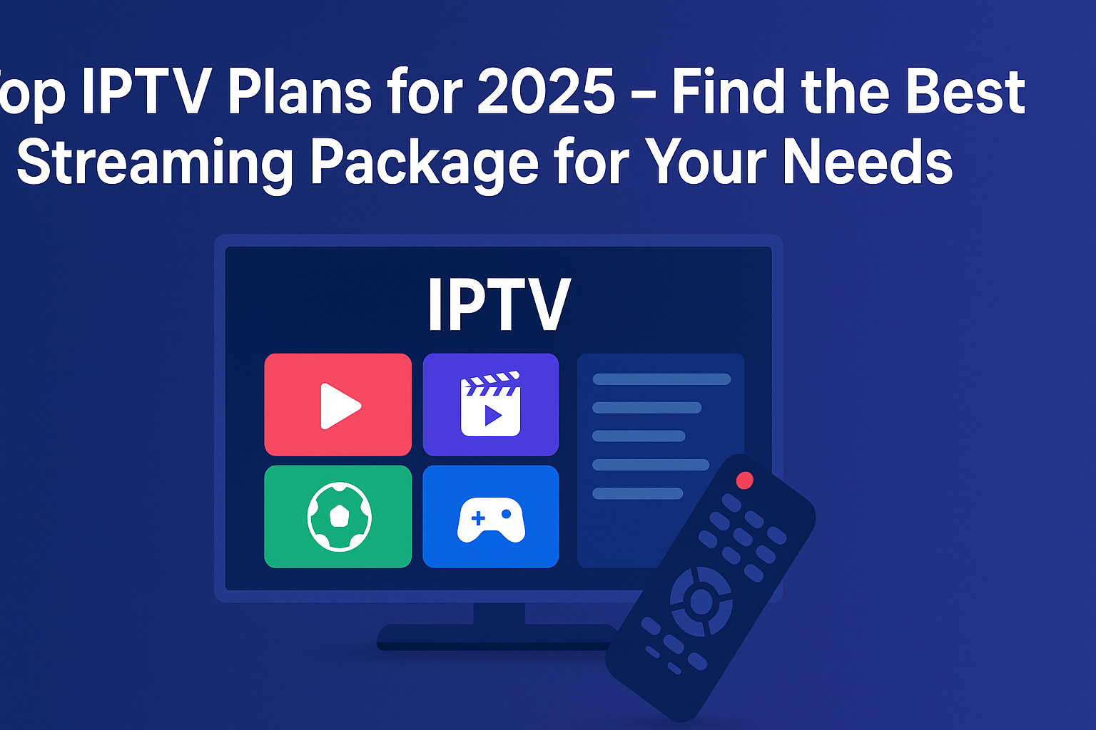 Top IPTV Plans for 2025 – Find the Best Streaming Package for Your Needs