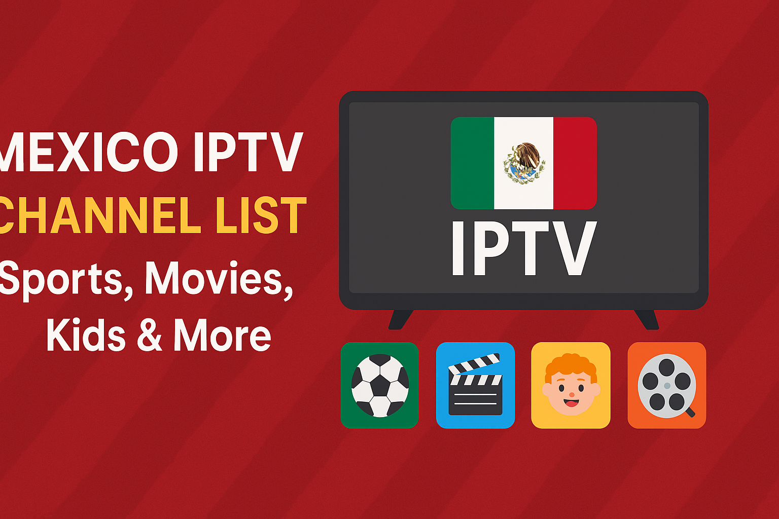 Mexico IPTV Channel List – Sports, Movies, Kids & More