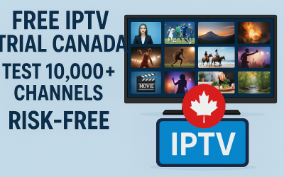 Free IPTV Trial Canada – Test 10,000+ Channels Risk-Free