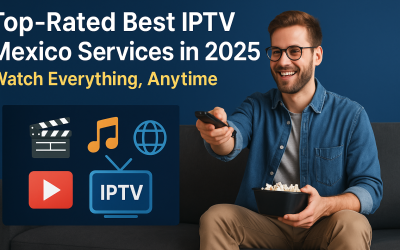 Top-Rated Best IPTV Maxico Services in 2025 – Watch Everything, Anytime