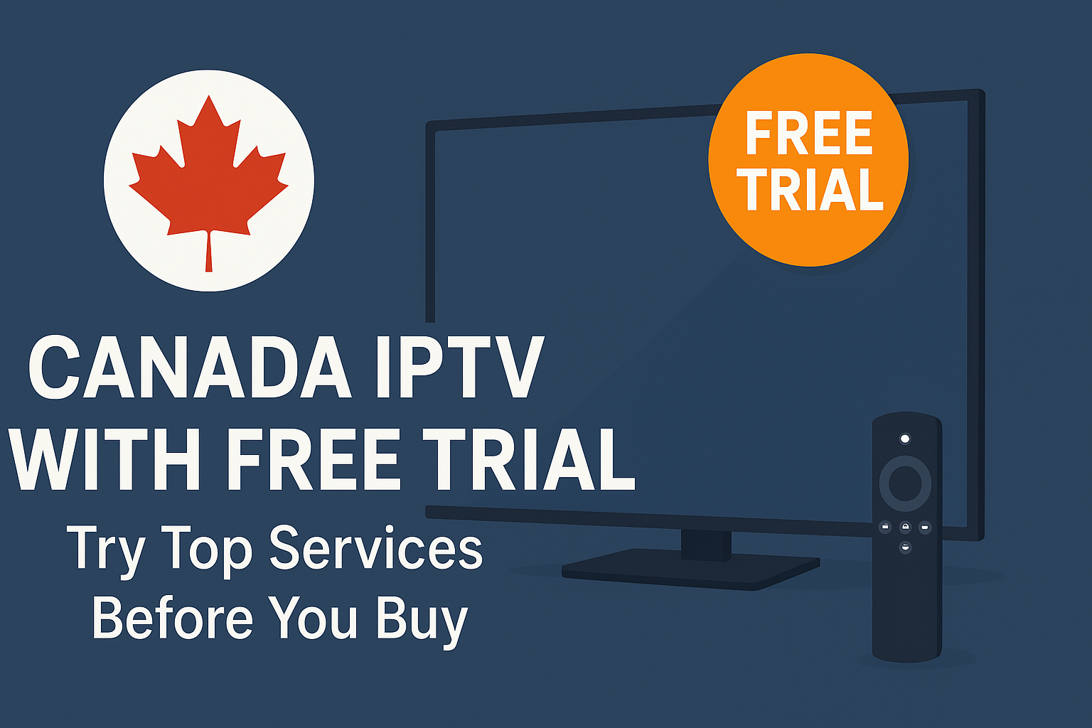 Canada IPTV with Free Trial – Try Top Services Before You Buy