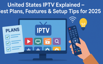 United States IPTV Explained – Best Plans, Features & Setup Tips for 2025