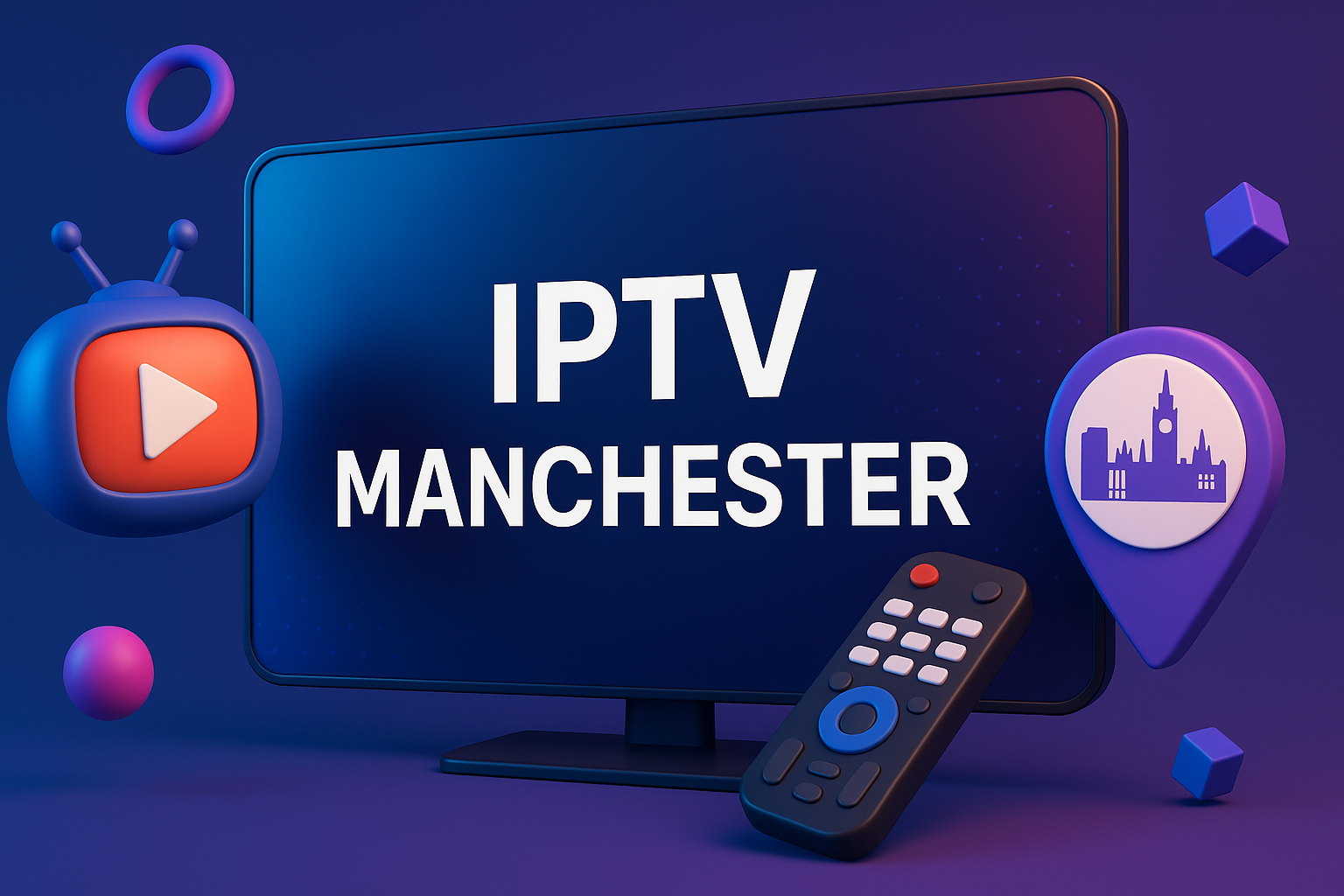 IPTV Manchester | Best IPTV Channels