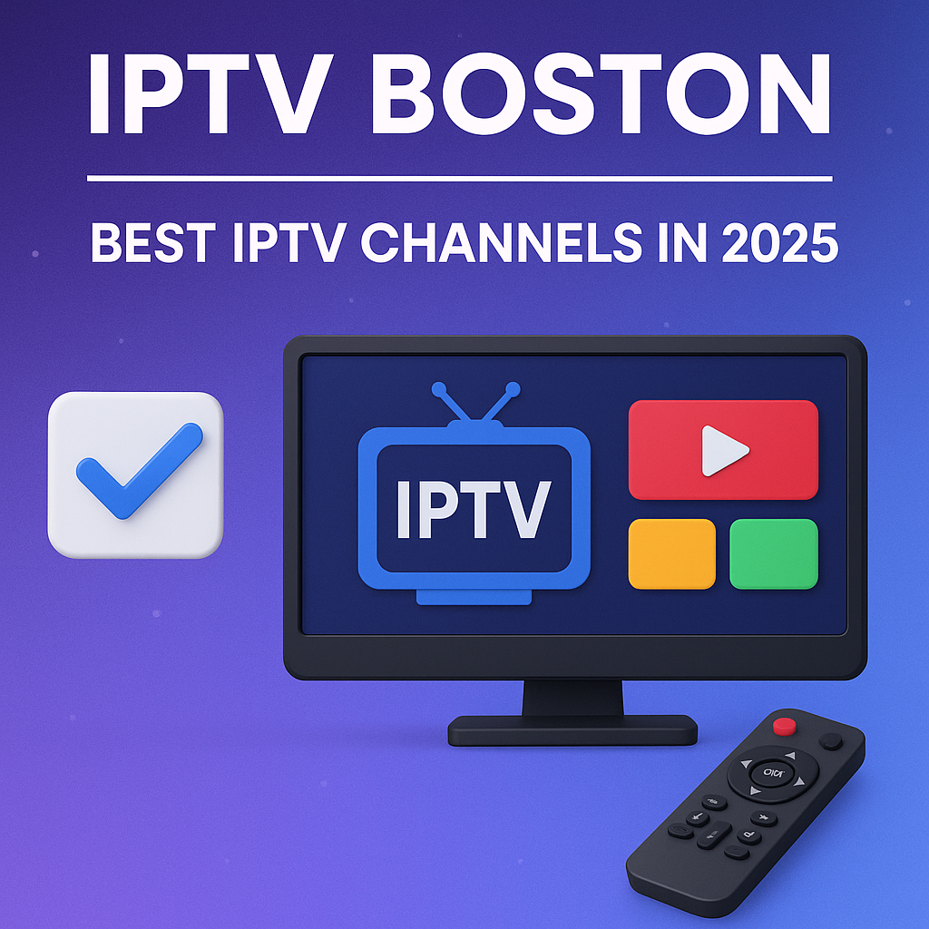 IPTV Boston | Best IPTV Channels