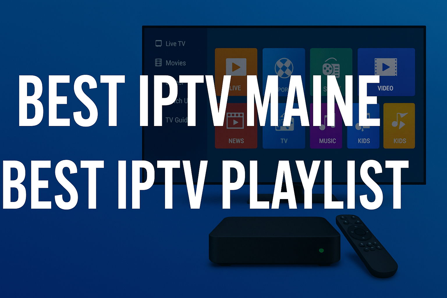 Best IPTV Maine | Best IPTV Playlist