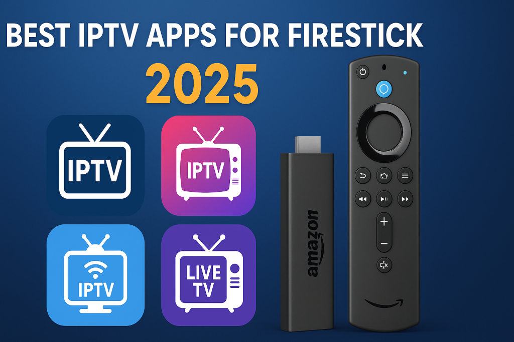 Best IPTV Apps for Firestick 2025  Generate 1280*630 featured image add graphics and 3D 