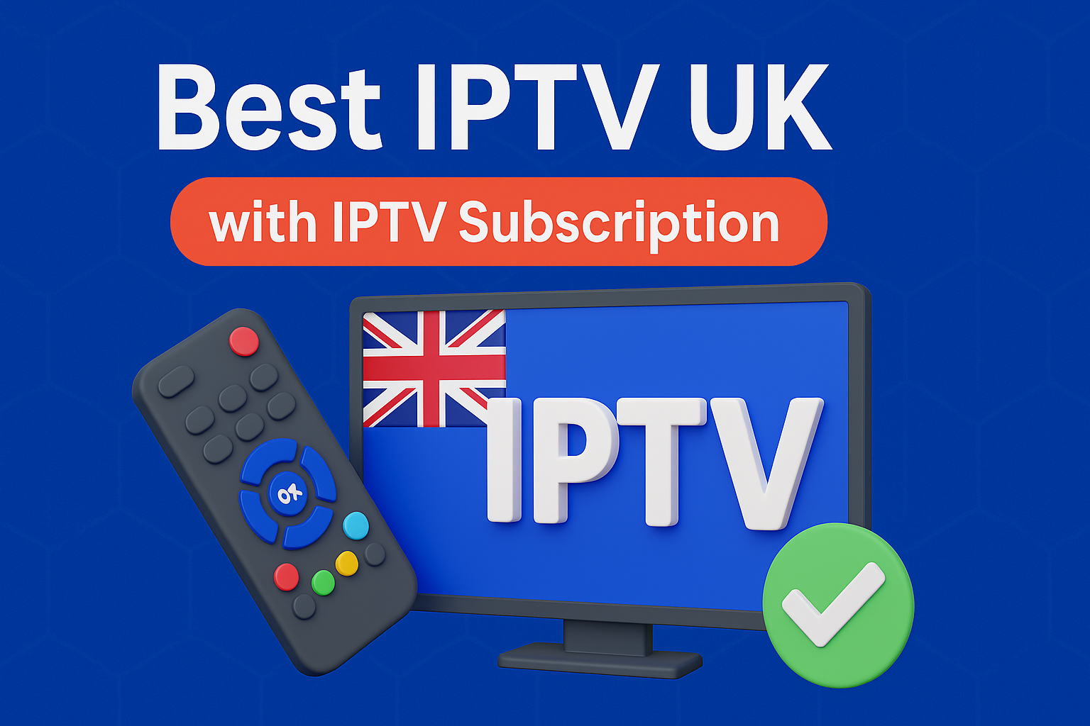 Best IPTV UK with IPTV Subscription