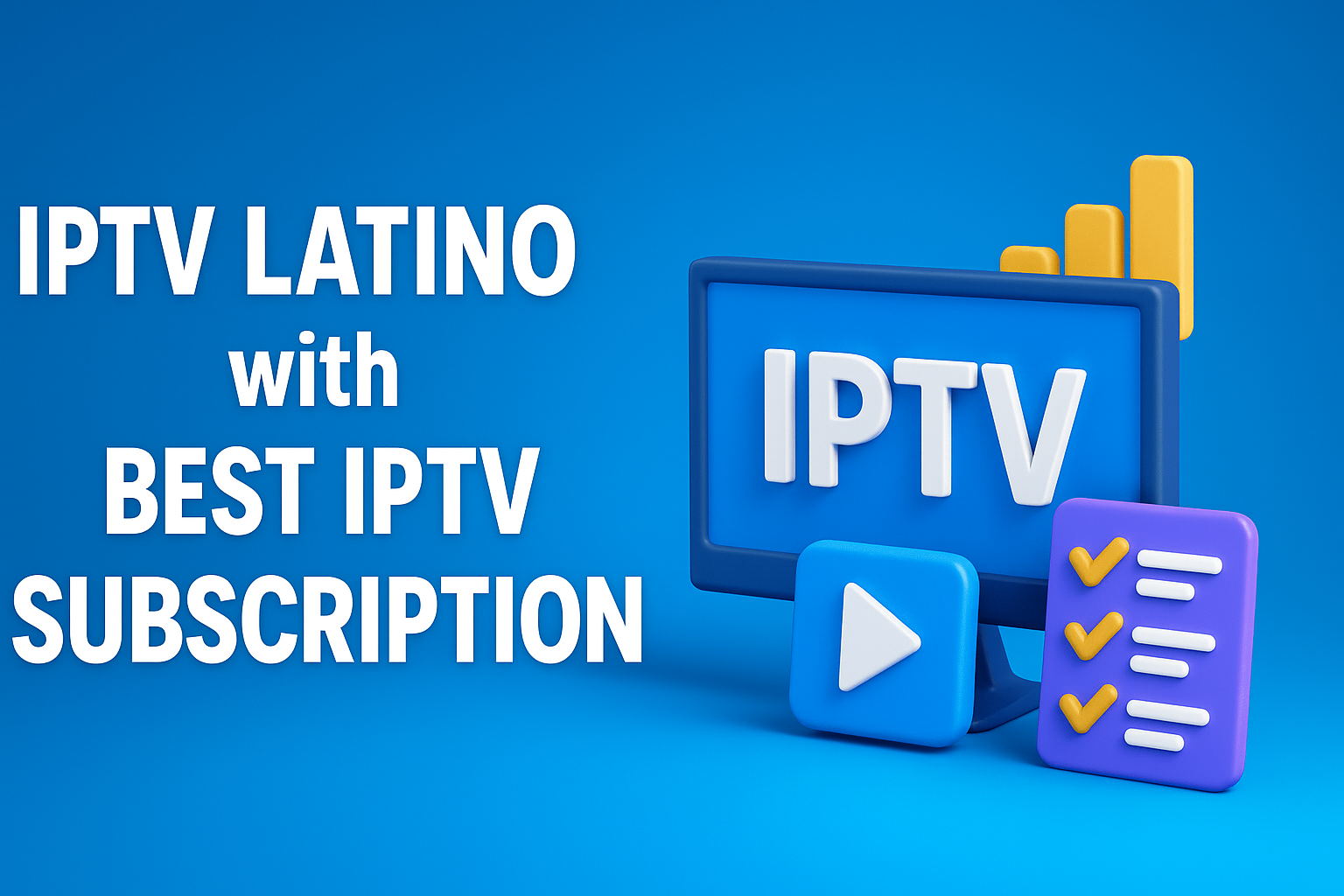 IPTV Latino with Best IPTV Subscription