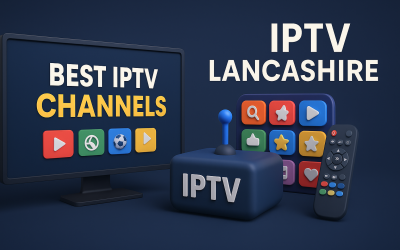 IPTV Lancashire | Best IPTV Channels
