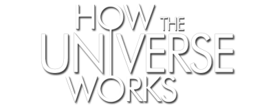 How The Universe Works