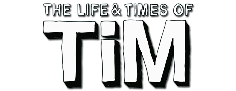 The Life And Times Of Tim