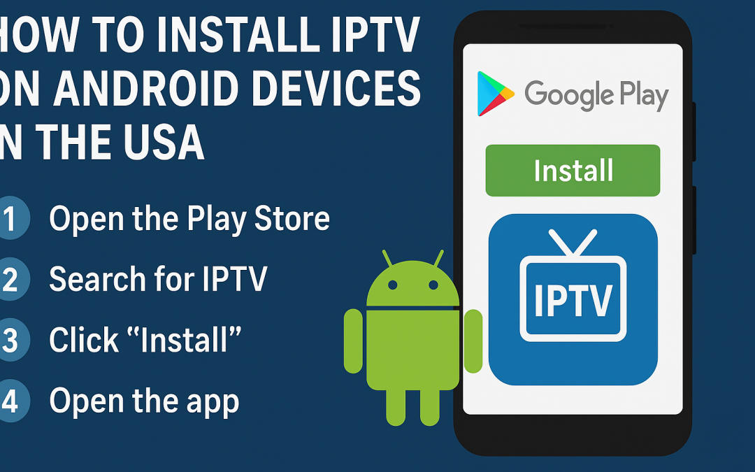 How to Install IPTV on Android Devices in the USA