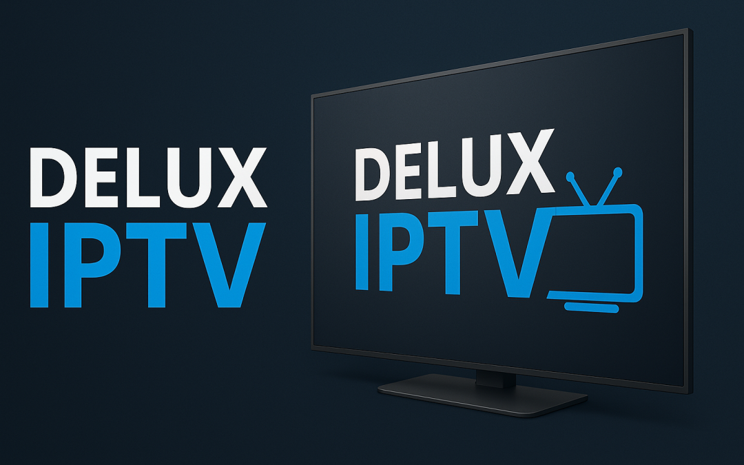 Delux IPTV: Exceptional Streaming Experience