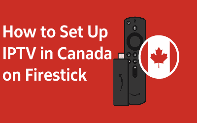 How to Set Up IPTV in Canada on Firestick