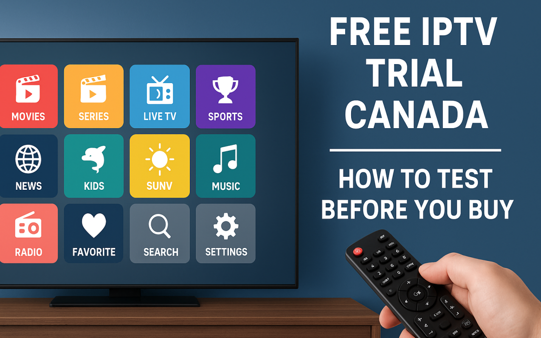 Free IPTV Trial Canada – How to Test Before You Buy