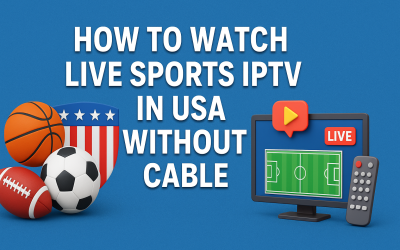 Blog/1 6 How to Watch Live Sports IPTV in USA without Cable