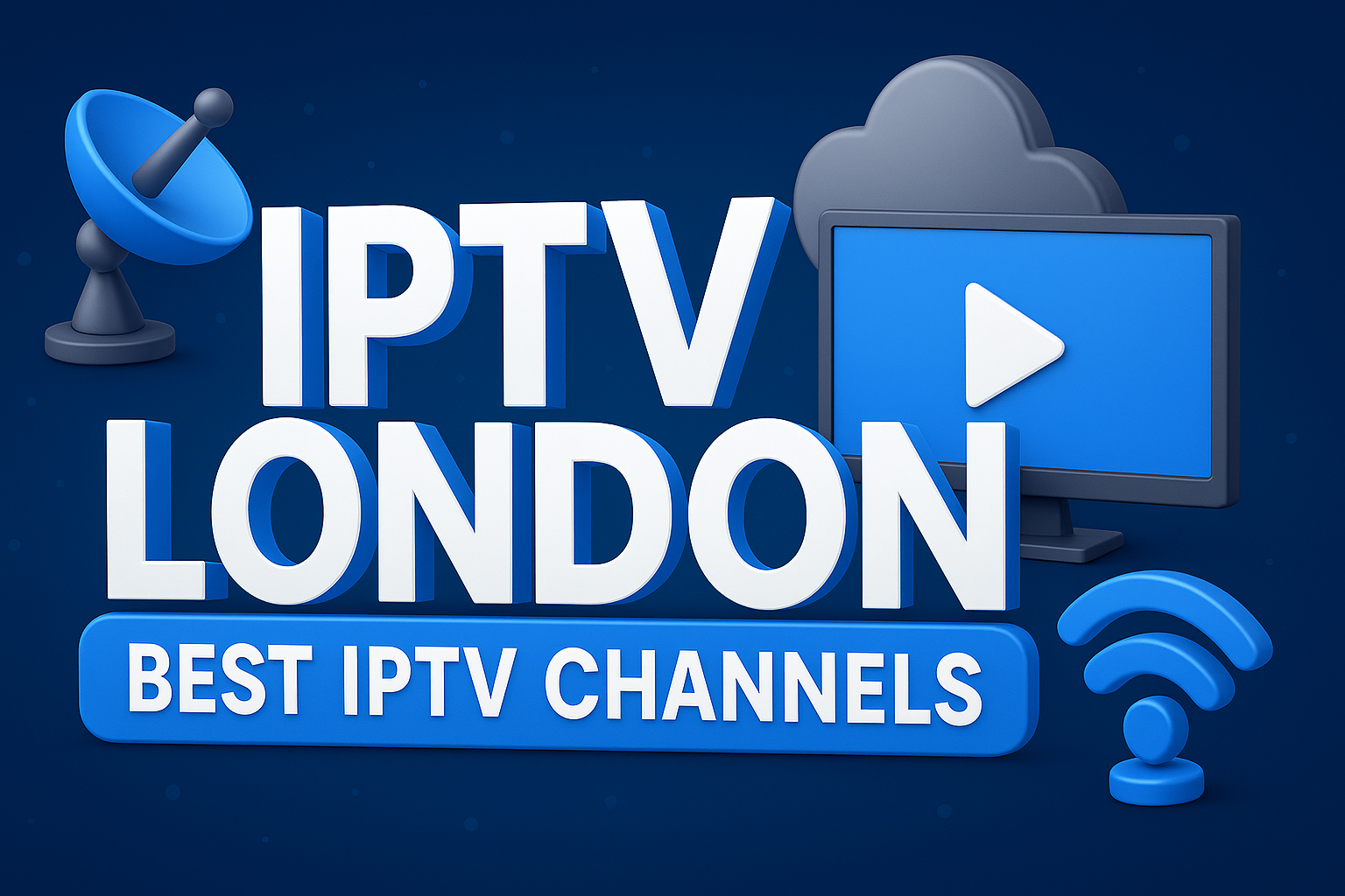 IPTV London | Best IPTV Channels