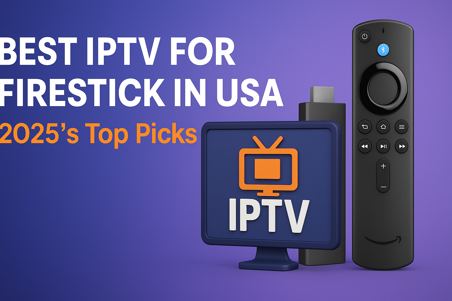 Best IPTV for Firestick in USA – 2025's Top Picks