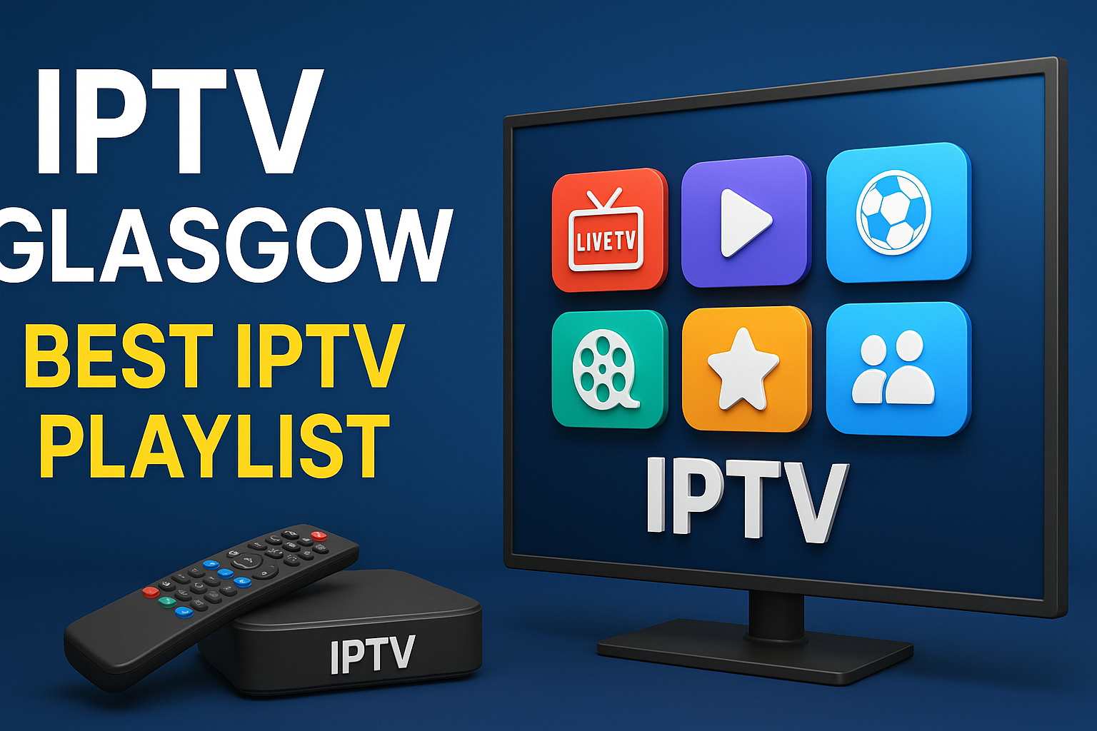 IPTV Glasgow | Best IPTV Playlist