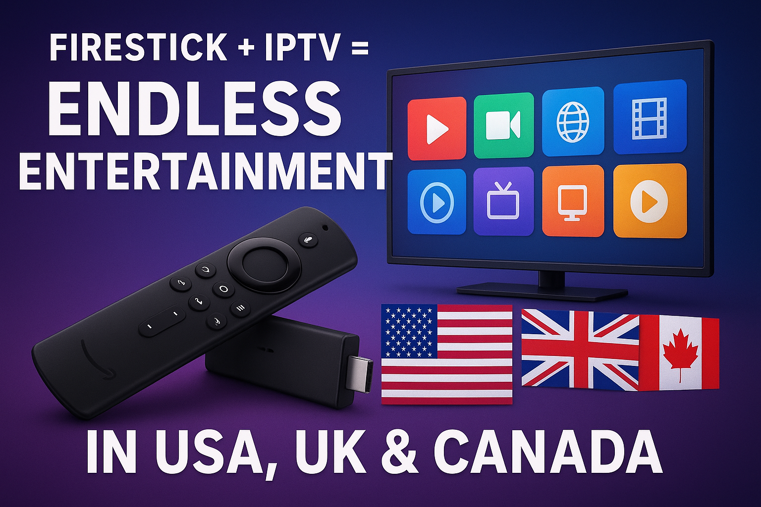 Firestick + IPTV = Endless Entertainment in USA, UK & Canada Firestick + IPTV = Endless Entertainment in USA, UK & Canada