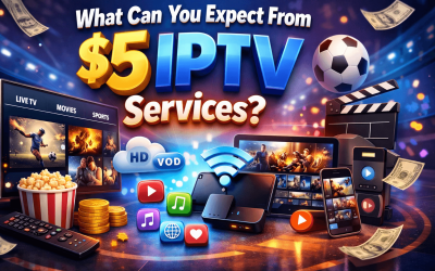 Blog/1 8 What Can You Expect from $5 IPTV Services?