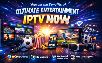 Blog/1 2 Discover the Benefits of Ultimate Entertainment IPTV Now